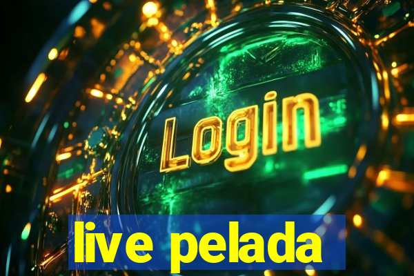 live pelada